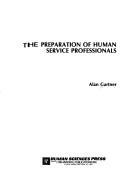 Cover of: The preparation of human service professionals by Alan Gartner