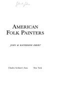 Cover of: American folk painters by John Ebert