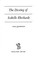 Cover of: The destiny of Isabelle Eberhardt by Cecily Mackworth