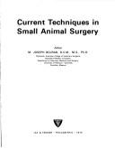Cover of: Current techniques in small animal surgery