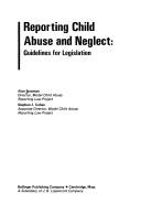 Cover of: Reporting child abuse and neglect: guidelines for legislation