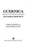 Guernica, the crucible of World War II by Gordon Thomas