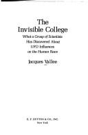 Cover of: The invisible college: what a group of scientists has discovered about UFO influences on the human race