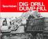 Cover of: Dig, drill, dump, fill