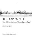 Cover of: The rape of the Nile: tomb robbers, tourists, and archaeologists in Egypt