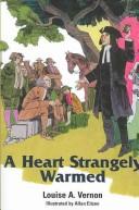 Cover of: A heart strangely warmed by Louise A. Vernon