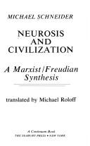 Cover of: Neurosis and civilization by Schneider, Michael
