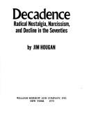 Cover of: Decadence: radical nostalgia, narcissism, and decline in the seventies