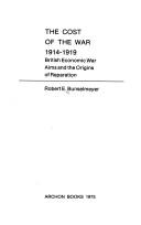 Cover of: The cost of war, 1914-1919: British economic war aims and the origins of reparation