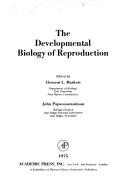 Cover of: The developmental biology of reproduction: [the thirty-third symposium of the Society for Developmental Biology, Athens, Georgia, June 9-12, 1974]