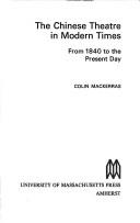 The Chinese theatre in modern times, from 1840 to the present day by Colin Mackerras