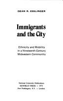 Cover of: Immigrants and the city: ethnicity and mobility in a nineteenth century midwestern community.
