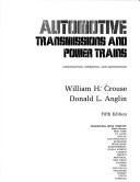 Cover of: Automotive transmissions and power trains: construction, operation, and maintenance