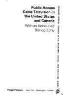 Cover of: Public access cable television in the United States and Canada: with an annotated bibliography