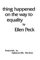 Cover of: A funny thing happened on the way to equality by Ellen Peck