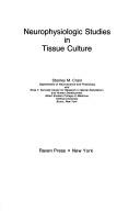 Cover of: Neurophysiologic studies in tissue culture