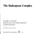Cover of: The Shakespeare complex: a guide to summer festivals and year-round repertory in North America