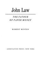 Cover of: John Law, the father of paper money by Robert Minton