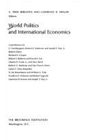 Cover of: World politics and international economics by C. Fred Bergsten and Lawrence B. Krause, editors ; contributions by C. Fred Bergsten ... [et al.].