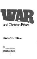 Cover of: War and Christian ethics by edited by Arthur F. Holmes.