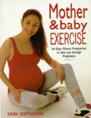 Cover of: Mother & baby exercise: an easy fitness programme to take you through pregnancy