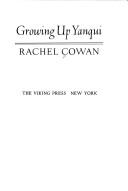 Cover of: Growing up Yanqui | Rachel Cowan