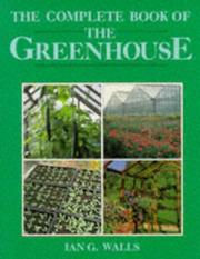 Cover of: The Complete Book of the Greenhouse (Complete Book Of....)