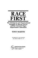 Cover of: Race first: the ideological and organizational struggles of Marcus Garvey and the Universal Negro Improvement Association