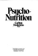 Cover of: Psycho-nutrition. by Carlton Fredericks, Carlton Fredericks