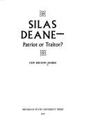 Silas Deane, patriot or traitor? by Coy Hilton James