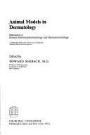 Cover of: Animal models in dermatology: relevance to human dermatopharmacology and dermatotoxicology : a symposium held at the University of California Medical School in San Francisco