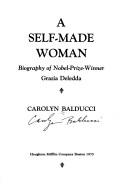 Cover of: A self-made woman: biography of Nobel-prize-winner Grazia Deledda