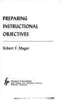 Cover of: Preparing instructional objectives by Robert Frank Mager