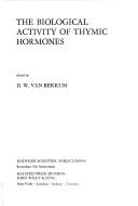 Cover of: The Biological activity of thymic hormones by edited by D. W. van Bekkum ; organized by D. W. van Bekkum and Ada M. Kruisbeek and the groups of N. Trainin, J.-F. Back, A. L. Goldstein.