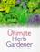 Cover of: The ultimate herb gardener