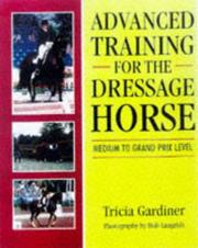 Cover of: Advanced Training for the Dressage Horse by Tricia Gardiner
