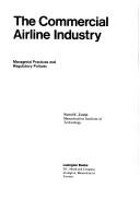 Cover of: The commercial airline industry: managerial practices and regulatory policies