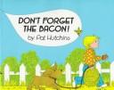 Cover of: Don't forget the bacon! by Pat Hutchins