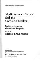 Cover of: Mediterranean Europe and the Common Market: studies of economic growth and integration