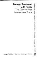 Cover of: Foreign trade and U.S. policy: the case for free international trade
