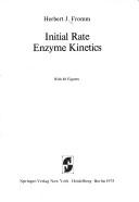 Initial rate enzyme kinetics by Herbert J. Fromm