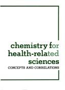 Cover of: Chemistry for health-related sciences: concepts and correlations