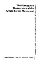 The Portuguese revolution and the Armed Forces Movement by Rona M. Fields