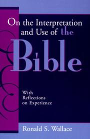 Cover of: On the Interpretation and Use of the Bible by Ronald S. Wallace