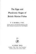 Cover of: The eggs and planktonic stages of British marine fishes | Frederick S. Russell
