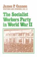 Cover of: The Socialist Workers Party in World War II: James P. Cannon writings and speeches, 1940-43.