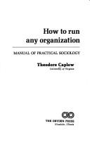 Cover of: How to run any organization by Theodore Caplow