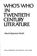 Who's who in twentieth-century literature by Martin Seymour-Smith