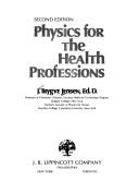 Cover of: Physics for the health professions by Jens Trygve Jensen, Jens Trygve Jensen