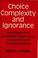 Cover of: Choice, complexity, and ignorance
